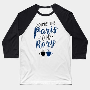 You're the Paris to my Rory Baseball T-Shirt